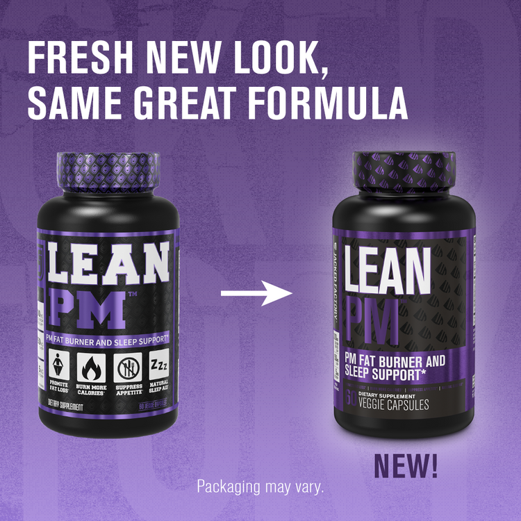 Comparing old Lean PM Night Time Fat Burner & Sleep Aid (60 veggie capsules) label to new Jacked Factory Lean PM Night Time Fat Burner & Sleep Aid (60 veggie capsules) label with the text "FRESH NEW LOOK, SAME GREAT FORMULA". Underneath reads "Packaging may vary."